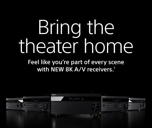 Bring the theater home | Feel like you’re part of every scene with NEW 8K A/V receivers.(1)