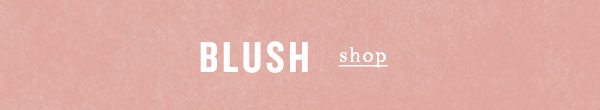 Shop blush.
