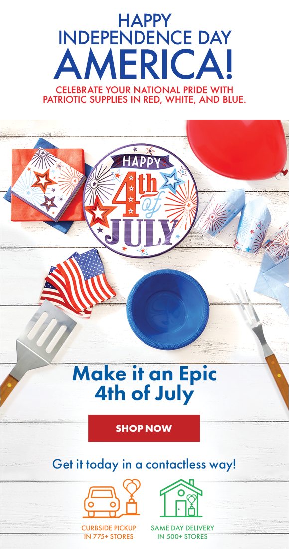 HAPPY INDEPENDENCE DAY, AMERICA! | Celebrate your national pride with patriotic supplies in red, white, and blue. | Make it an epic 4th of July | SHOP NOW