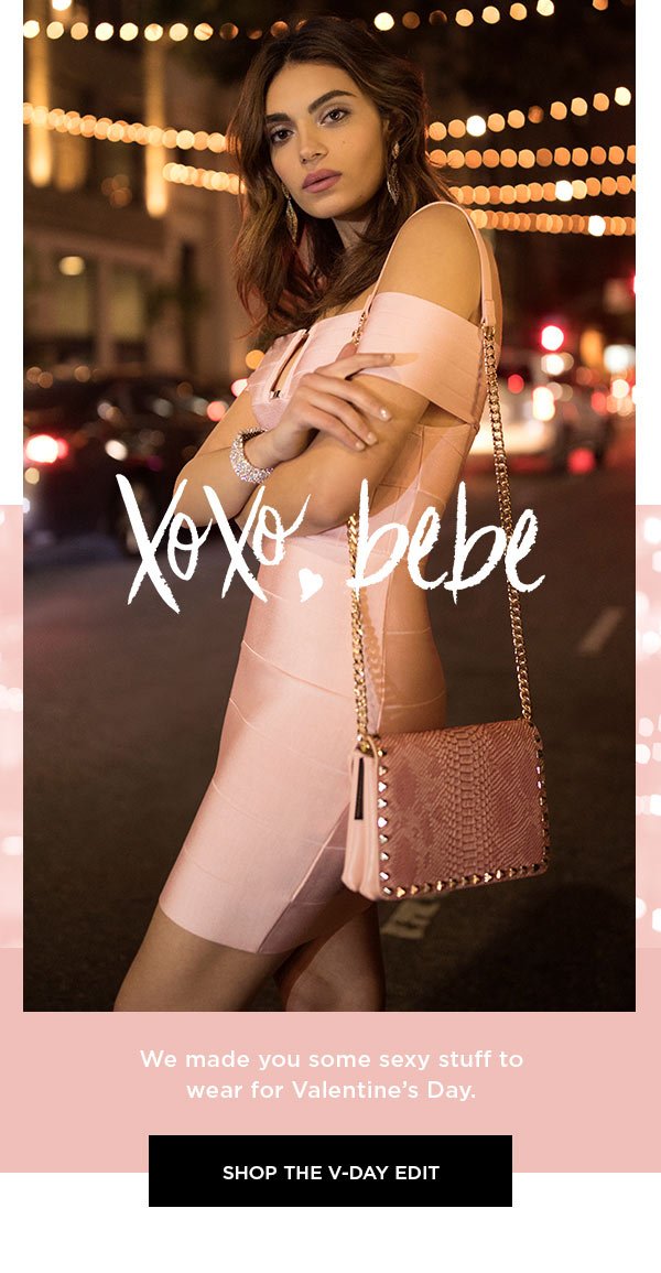 XOXO, bebe We made you some sexy stuff to wear for Valentine's Day. SHOP THE V-DAY EDIT >