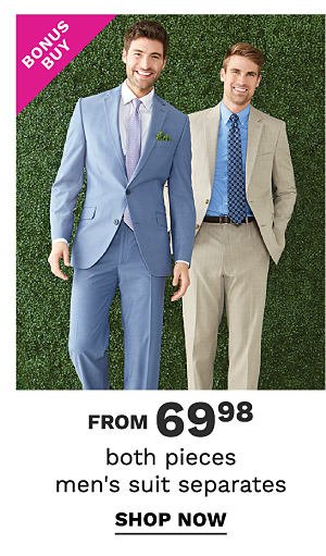 Bonus Buy - Men's suit separates - Both pieces from $69.98. Shop Now.