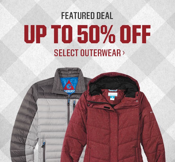 FEATURED DEAL | UP TO 50% OFF SELECT OUTERWEAR