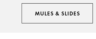 MULES & SLIDES