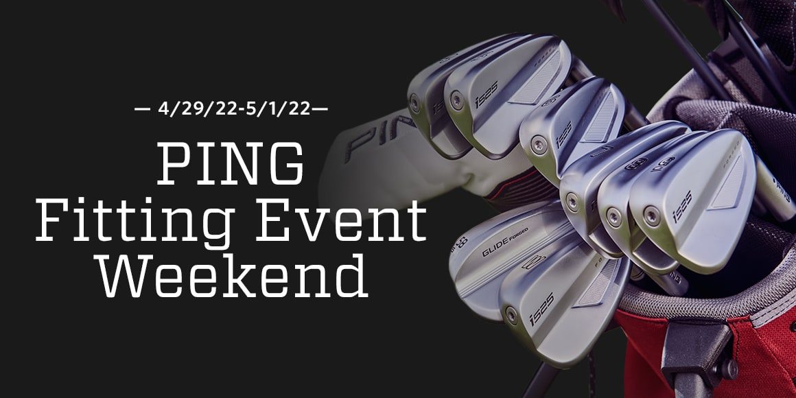 April 29 to May 1, 2022. PING fitting event weekend.