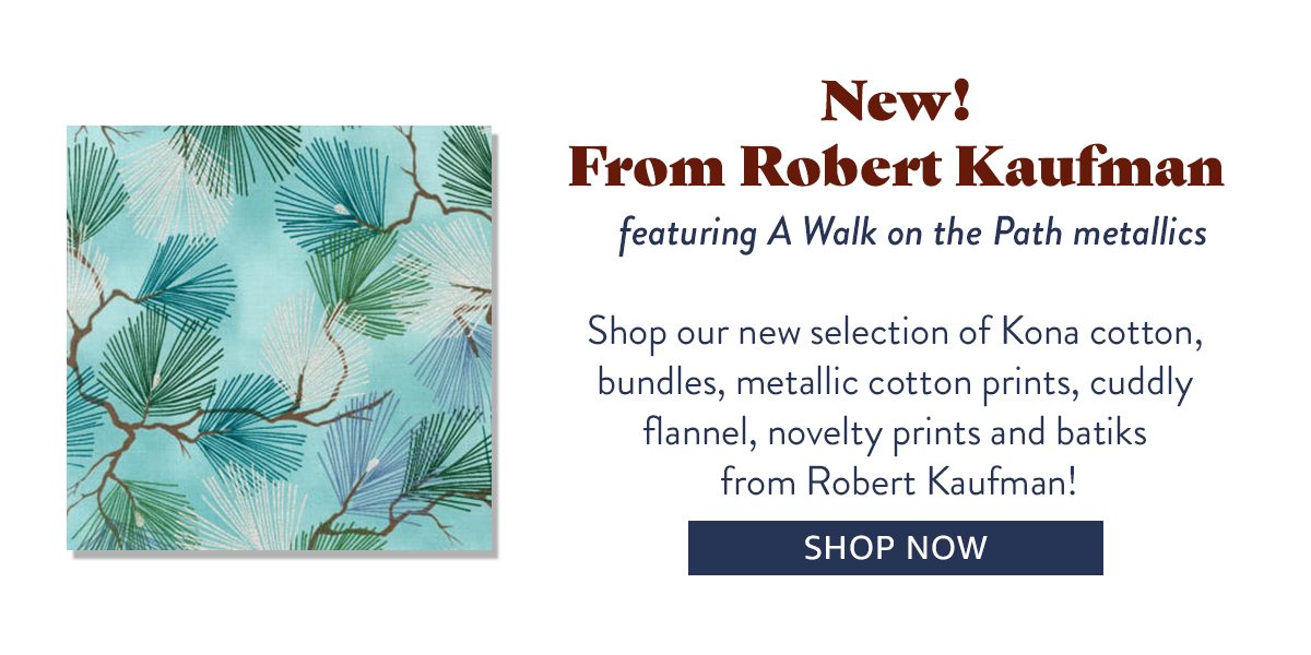 New! From Robert Kaufman | SHOP NOW