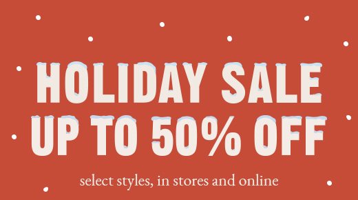 HOLIDAY SALE UP TO 50% OFF