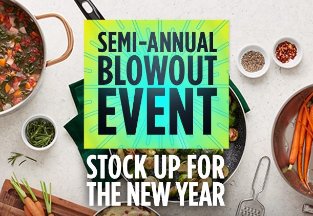 SEMI-ANNUAL BLOWOUT EVENT | STOCK UP FOR THE NEW YEAR