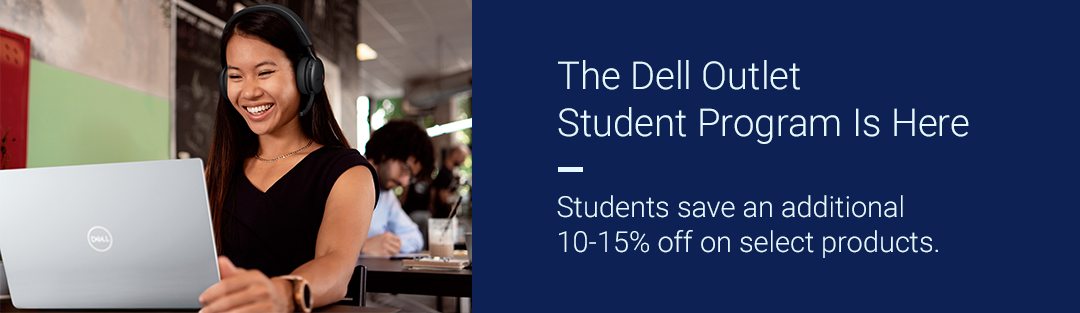 The Dell Outlet Student Program is Here | Students save an additional 10-15% off on select products.