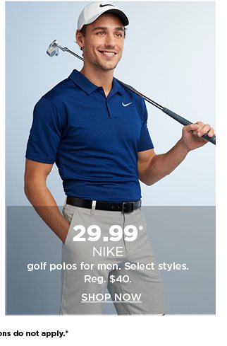 $29.99 nike golf polos for men. select styles. shop now. 