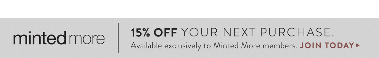 15% off your next order. Join Today - Minted More