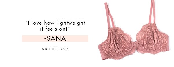 “I love how lightweight it feels on!” Sana. Shop this look.