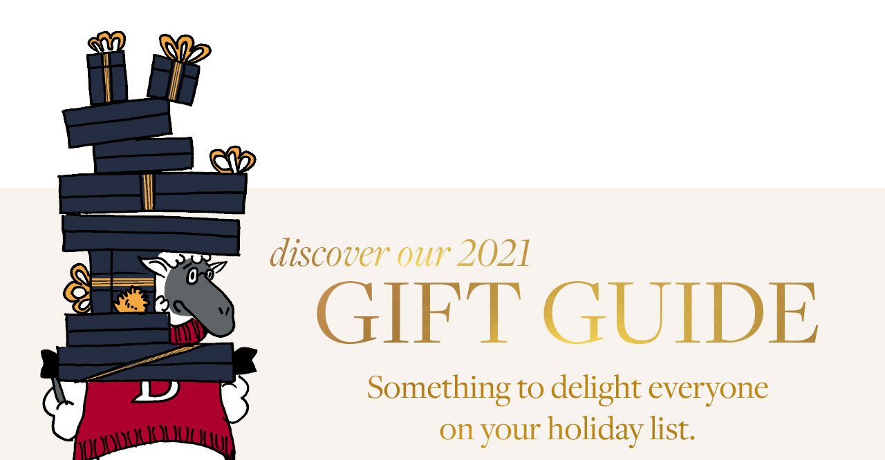 discover our 2021 Gift Guide Something to delight everyone on your holiday list.