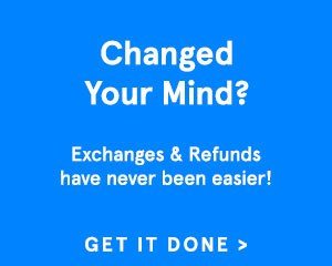 Changed Your Mind? Exchanges and refunds have never been easier. Get it done >
