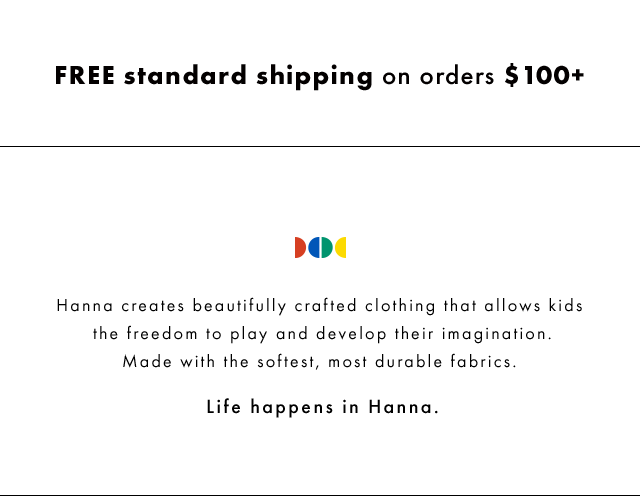 Life happens in Hanna. Free shipping on orders over one hundred dollars