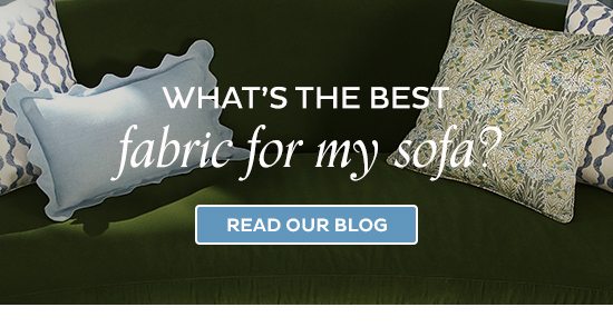 What's the best fabric for my sofa? Read our blog