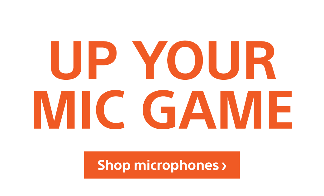 Up your mic game | Shop Microphones