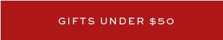 GIFTS UNDER $50