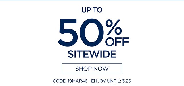 Up to 50% Sitewide - code: 19MAR46