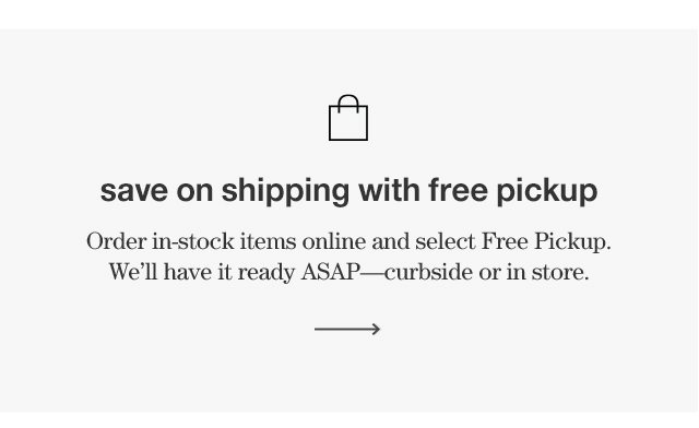 save on shipping with free pickup