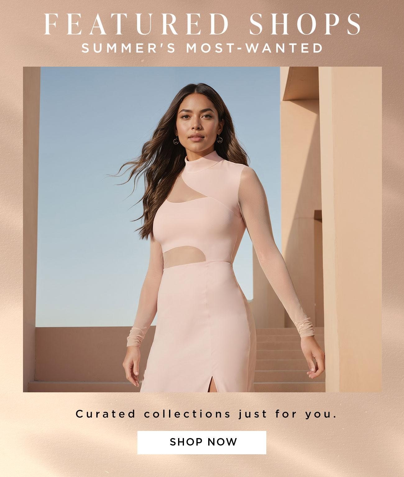 Featured Shops | Summer's Most-Wanted | Shop Now