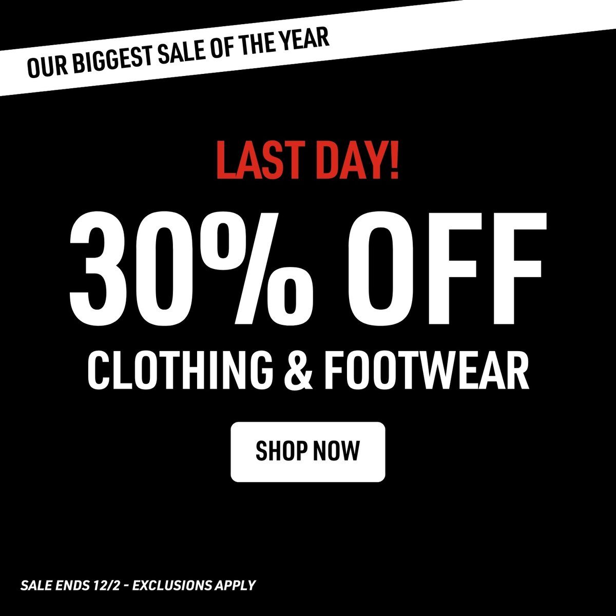 Last day for 30% off clothing and footwear