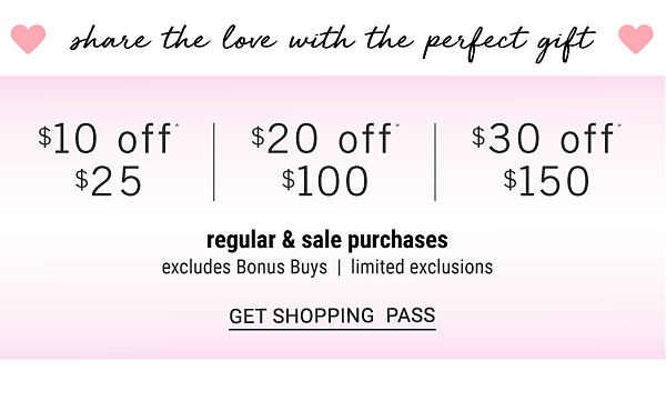 $10 off* $25 | $20 off* $100 | $30 off* $150 regular & sale purchases - Excludes Bonus Buys - Ends 2/14. Get Shopping Pass.