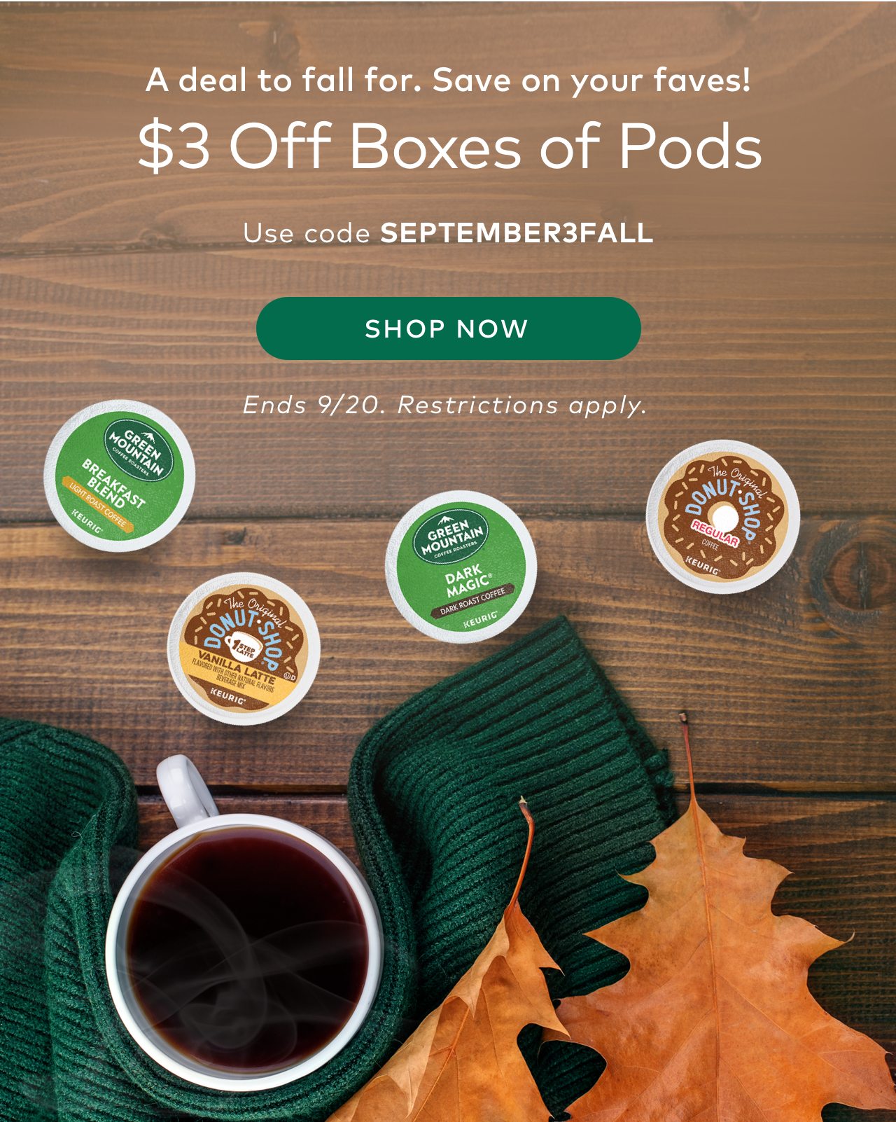 $3 off boxes of pods with coupon code SEPTEMBER3FALL