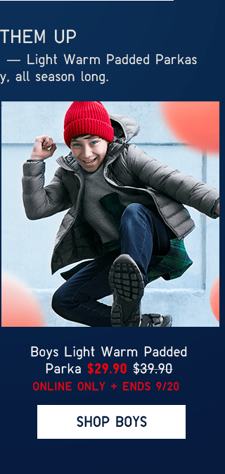 BOYS LIGHT WARM PADDED PARKA $29.90 ONLINE ONLY + ENDS 9/20 - SHOP BOYS