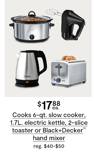 $17.88 ea. Cooks 6-qt. slow cooker, 1.7L. Electric kettle, 2-slice toaster or black+Decker hand mixer reg. $40-$50