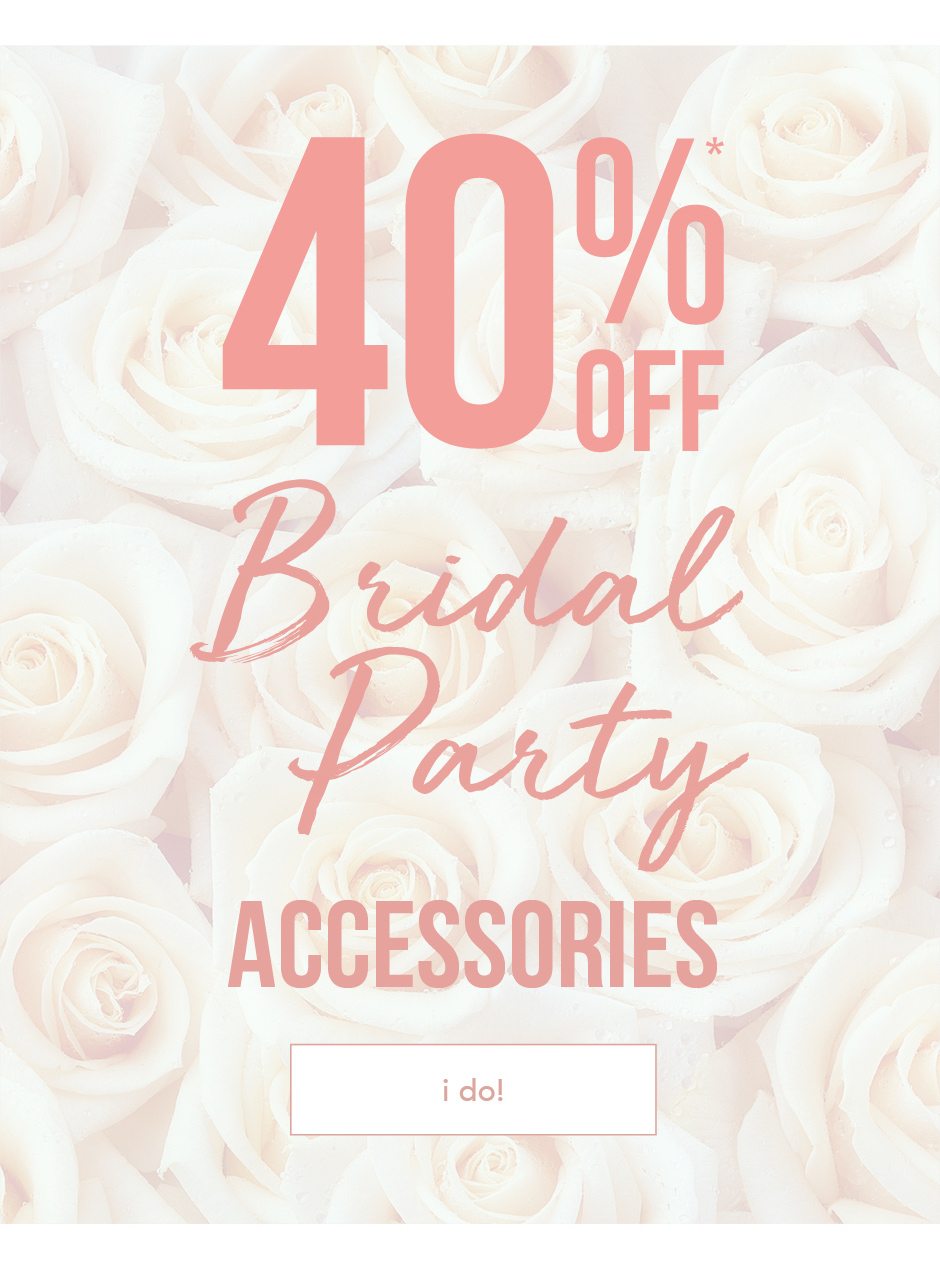 40% off Bridal Party Accessories