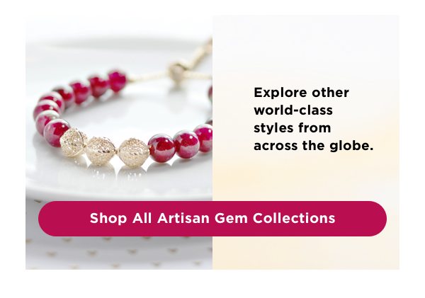 Shop jewelry from all Artisan Gem Collections.