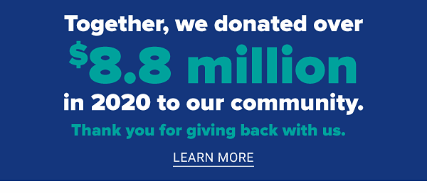 Together, we raised over $50,000 in 2020 for our community. Learn More.