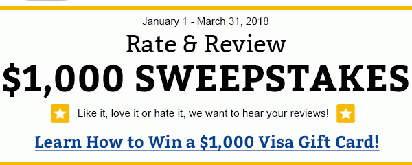 January 1 - March 31, 2018 | Rate & Review $1,000 Sweepstakes | Learn How To Win a $1,000 Visa Gift Card!