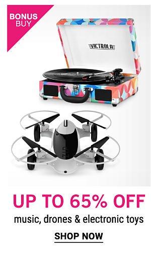 Bonus Buy - Up to 65% off music, drones & electric toys. Shop Now.