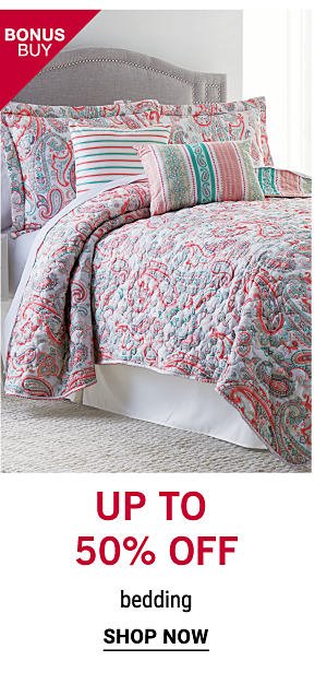 Bonus Buy - Up to 50% off bedding. Shop Now.