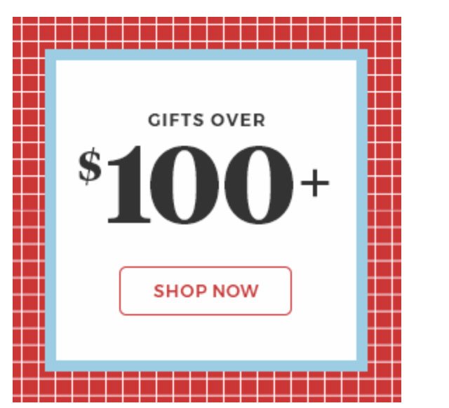 Gifts over $100+.Shop now.