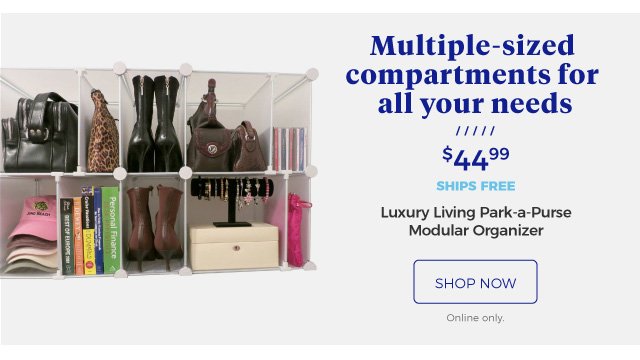 Multiple-sized compartments for all your needs | Luxury Living Park-a-Purse Modular Organizer | $44.99 | ships free | shop now | online only.