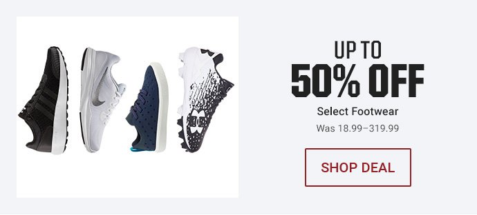 UP TO 50% OFF SELECT FOOTWEAR - WAS 18.99–319.99 | SHOP DEAL