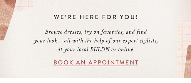 we're here for you! book a store or virtual appointment.