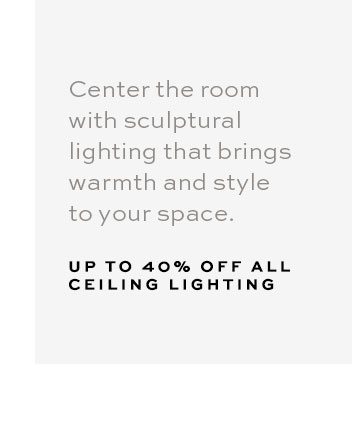UP TO 40% OFF CEILING LIGHTING