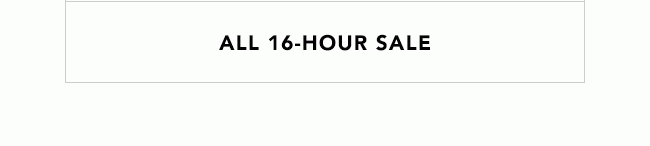 ALL 16-HOURS SALE