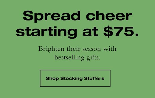 Brighten their season with bestselling gifts. SHOP STOCKING STUFFERS