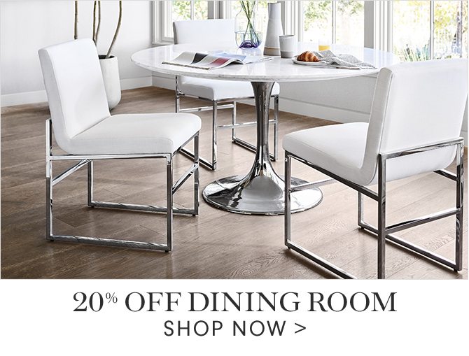 20% OFF DINING ROOM - SHOP NOW
