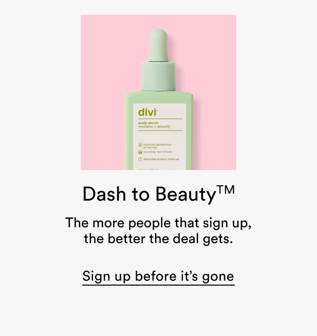 Dash to Beauty | The more people that sign up, the better the deal gets | Sign up before it's gone