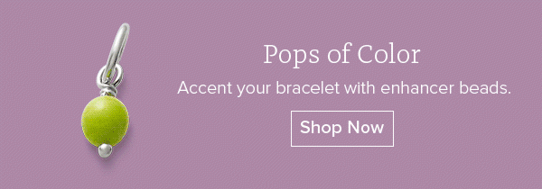 Pops of Color - Accent your bracelet with enhancer beads. Shop Now