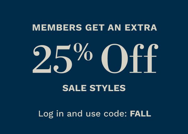 Members Get an Extra 20% Off Sale Styles with Code FALL 