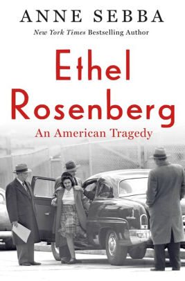 BOOK | Ethel Rosenberg: An American Tragedy by Anne Sebba