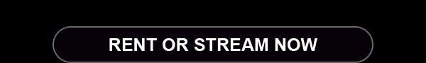 STREAM OR RENT NOW cta button