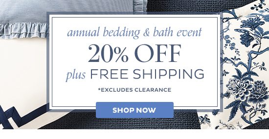 Annual Bedding & Bath Event - 20% Off + Free Shipping (Excludes Clearance)