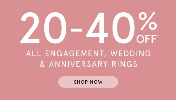 20-40% Off All Engagement, Wedding & Anniversary Rings